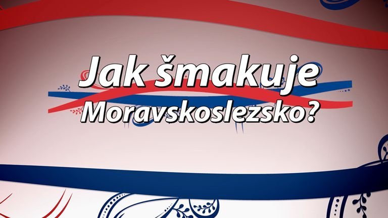 Jak šmakuje Moravskoslezsko?