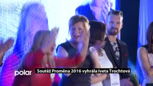 Soutěž Proměna 2016 vyhrála Iveta Trochtová z Palkovic