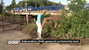 ​Dobrovolníci chtějí upozornit na historický most