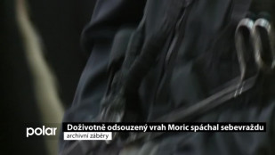 Doživotně odsouzený vrah Moric spáchal sebevraždu