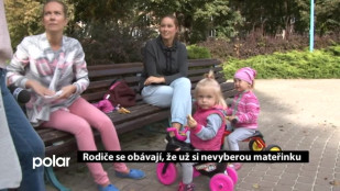 Rodiče se obávají, že už si nevyberou mateřinku