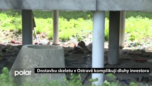 Dostavbu skeletu v Ostravě komplikují dluhy investora