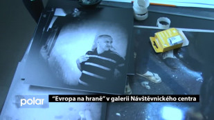 “Evropa na hraně” v galerii Návštěvnického centra