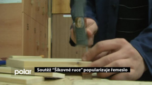 Soutěž “Šikovné ruce” popularizuje řemeslo 