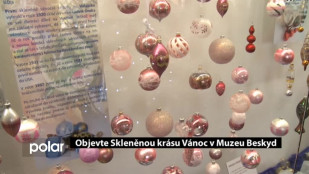 Objevte Skleněnou krásu Vánoc v Muzeu Beskyd