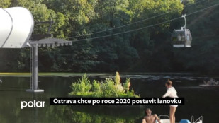 Ostrava chce po roce 2020 postavit lanovku