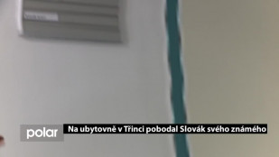 Na ubytovně v Třinci pobodal Slovák svého známého