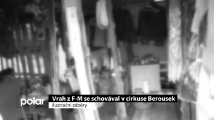 Vrah z FM se schovával v cirkuse Berousek