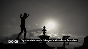 Výstava Michaela fotografa Miroslava Pawelka