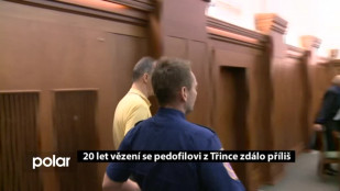 20let vězení se pedofilovi z Třince zdálo příliš