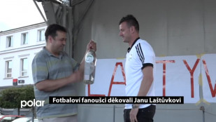 Fotbaloví fanoušci poděkovali Janu Laštůvkovi