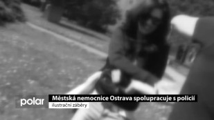 Městská nemocnice Ostrava spolupracuje s policií