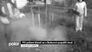 Při pálení klestí se v Bukovci popálil muž