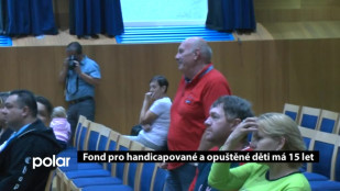 Fond pro handicapované a opuštěné děti má 15 let