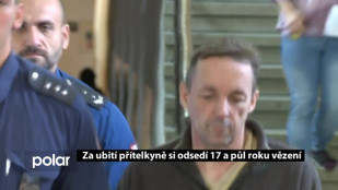 Za umlácení přítelkyně si odsedí 17 a půl roku vězení