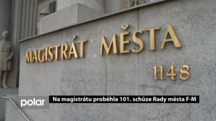 Na magistrátu proběhla 101. schůze Rady města F-M