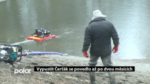 Vypustit Čerťák se povedlo až po dvou měsících