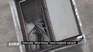 Orlovský “dům hrůzy” musí majitelé opravit