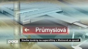 Stavba továrny na superslitiny v Mošnově se zpozdí