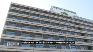 Frýdek-Místek zvažuje nabytí hotelu Centrum