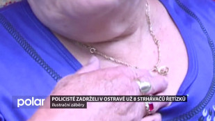 Policisté zadrželi v Ostravě už 8 strhávačů řetízků