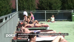 Na koupalištích a přehradách buďte opatrní na své věci