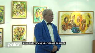 Jubilejní výstava Vladislava Raszyka v Karviné