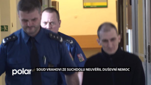 Soud vrahovi ze Suchdolu nad Odrou neuvěřil duševní nemoc