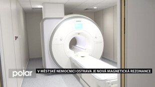 Městská nemocnice Ostrava má novou magnetickou rezonanci