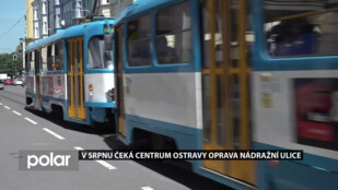 V srpnu čeká centrum Ostravy oprava Nádražní ulice