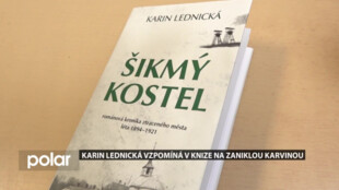 Karin Lednická vzpomíná v knize Šikmý kostel a na zaniklou Karvinnou