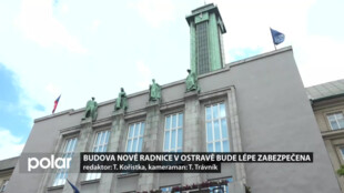 Budova Nové radnice v Ostravě bude lépe zabezpečena. Přibude centrální recepce i kamery