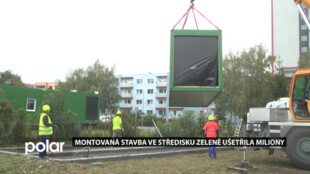 Unimobuňky ve středisku zeleně splnily účel a ušetřily miliony