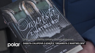 Danuta Chlupová o książce „Organista z martwej wsi“