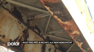 Most pro pěší je v nevhodném stavu a rezavý, ale není nebezpečný