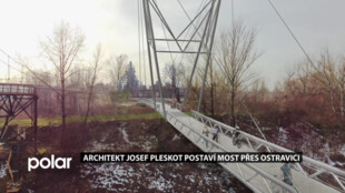 Architekt Josef Pleskot postaví v Ostravě most. Přes řeku propojí Dolní Vítkovice s cyklostezkou