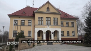 Obec připravuje rekonstrukci radnice i opravu silnice