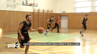 Karvinští basketbalisté jsou stále v čele 2. ligy, hráli prozatím bez jediné porážky