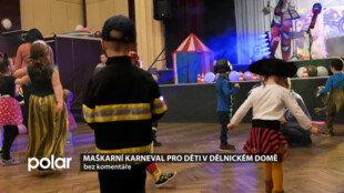 BEZ KOMENTÁŘE: Maškarní karneval pro děti v Dělnickém domě ve Studénce