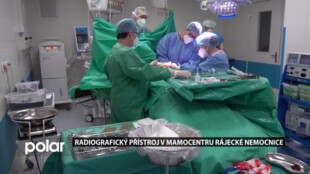 Mamocentrum v rájecké nemocnici provádí operace s asistencí nového radiodiagnostického přístroje