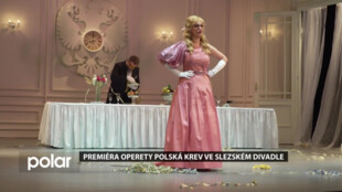 Slezské divadlo uvedlo premiéru populární operety Polská krev