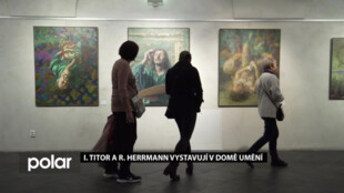 I. Titor a R. Herrmann vystavují v Domě umění
