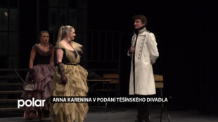 Anna Karenina ožívá v podání Těšínského divadla