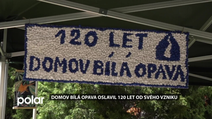 Domov Bílá Opava oslavil 120 let od svého vzniku. Z chudobince je moderní organizace s kvalitní péčí