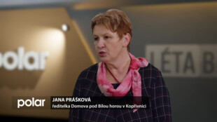 Hosté ve studiu: Jana Prášková, ředitelka Domova pod Bílou horou v Kopřivnici