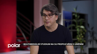 Hosté ve studiu: Martin Petrásek, vedoucí oddělení Multimediálních technik, Fyzikální ústav v Opavě, SUO, Multimediální studium na Slezské univerzitě propojí vědu s uměním