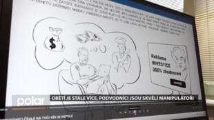 Obětí, které přicházejí i o miliony, je stále více, podvodníci jsou skvělí manipulátoři