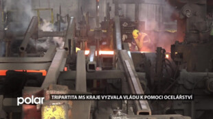 Tripartita MS kraje vyzvala vládu k pomoci. Ocelářství je prý  krizi