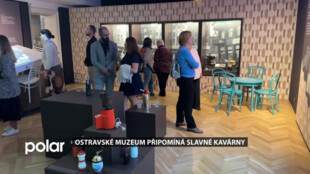 Ostravské muzeum připomíná slavnou éru městských kaváren