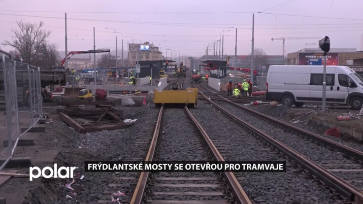 Frýdlantské mosty v Ostravě se otevřou pro tramvaje. Auta si ještě počkají